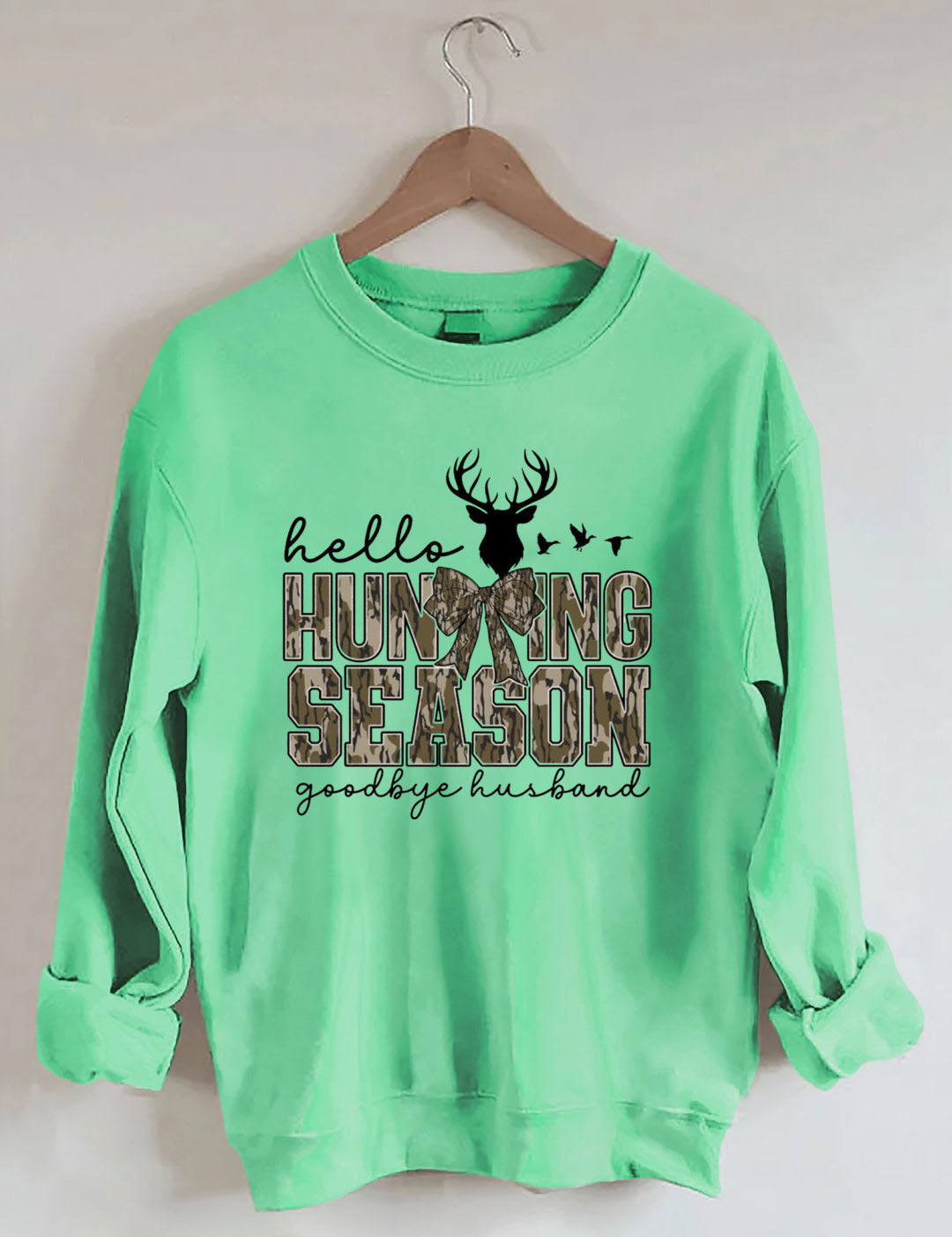 Hello Hunting Season Goodbye Husband Sweatshirt