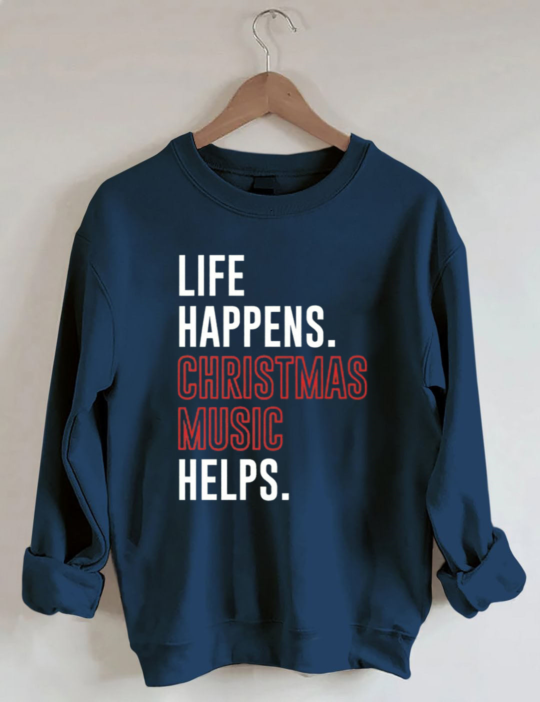 Life Happens Christmas Music Helps Lover Sweatshirt