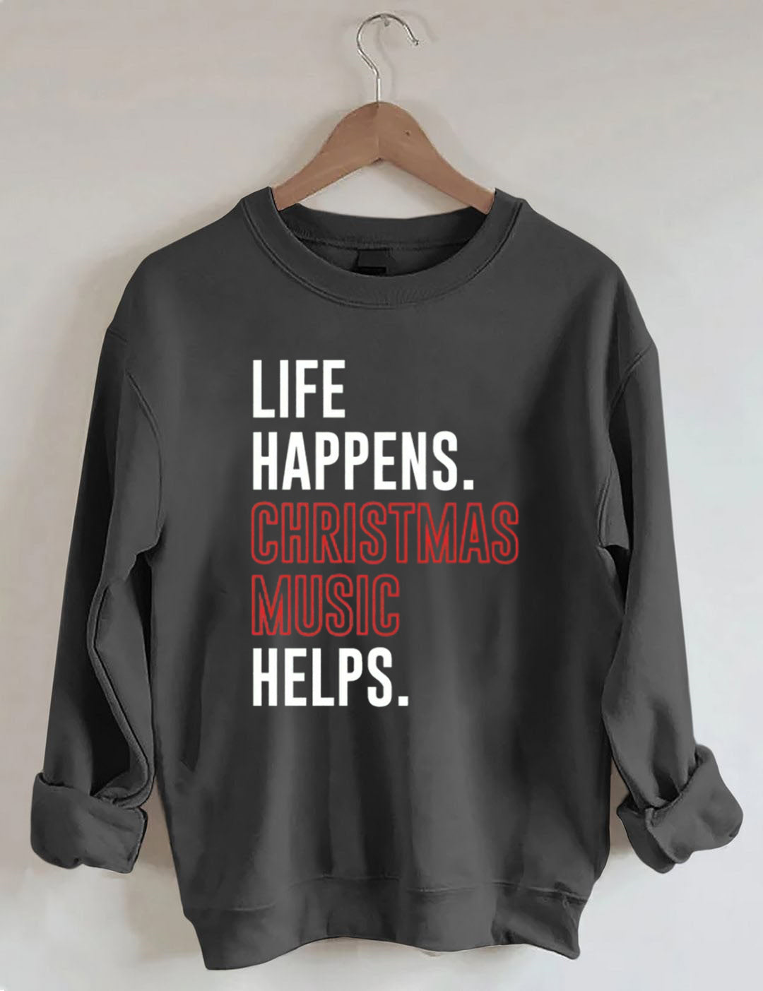 Life Happens Christmas Music Helps Lover Sweatshirt