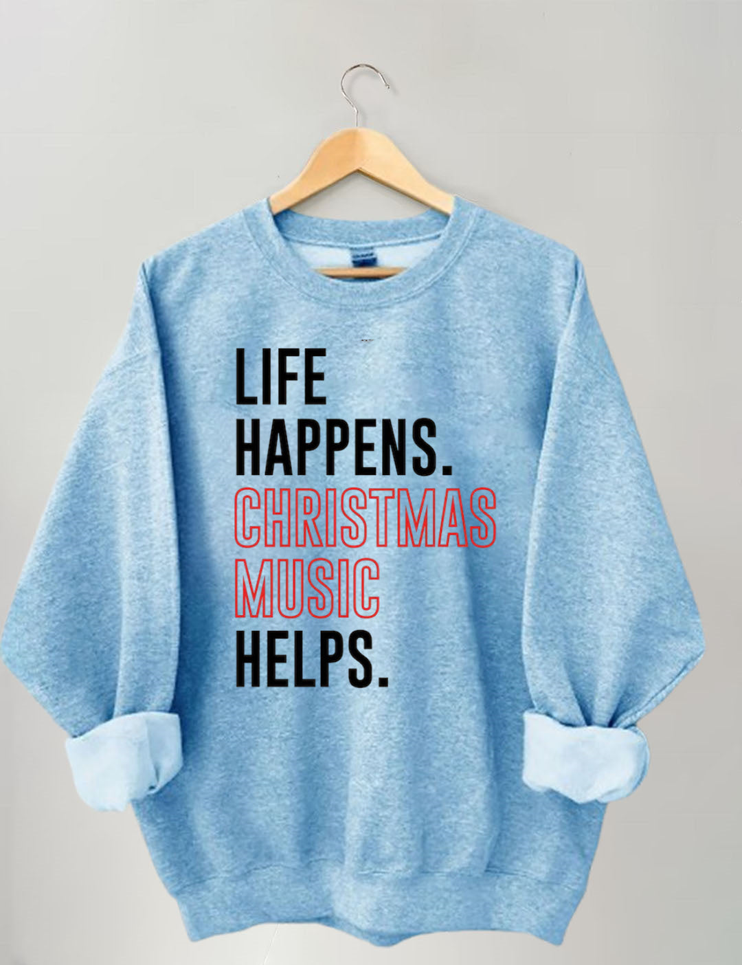 Life Happens Christmas Music Helps Lover Sweatshirt