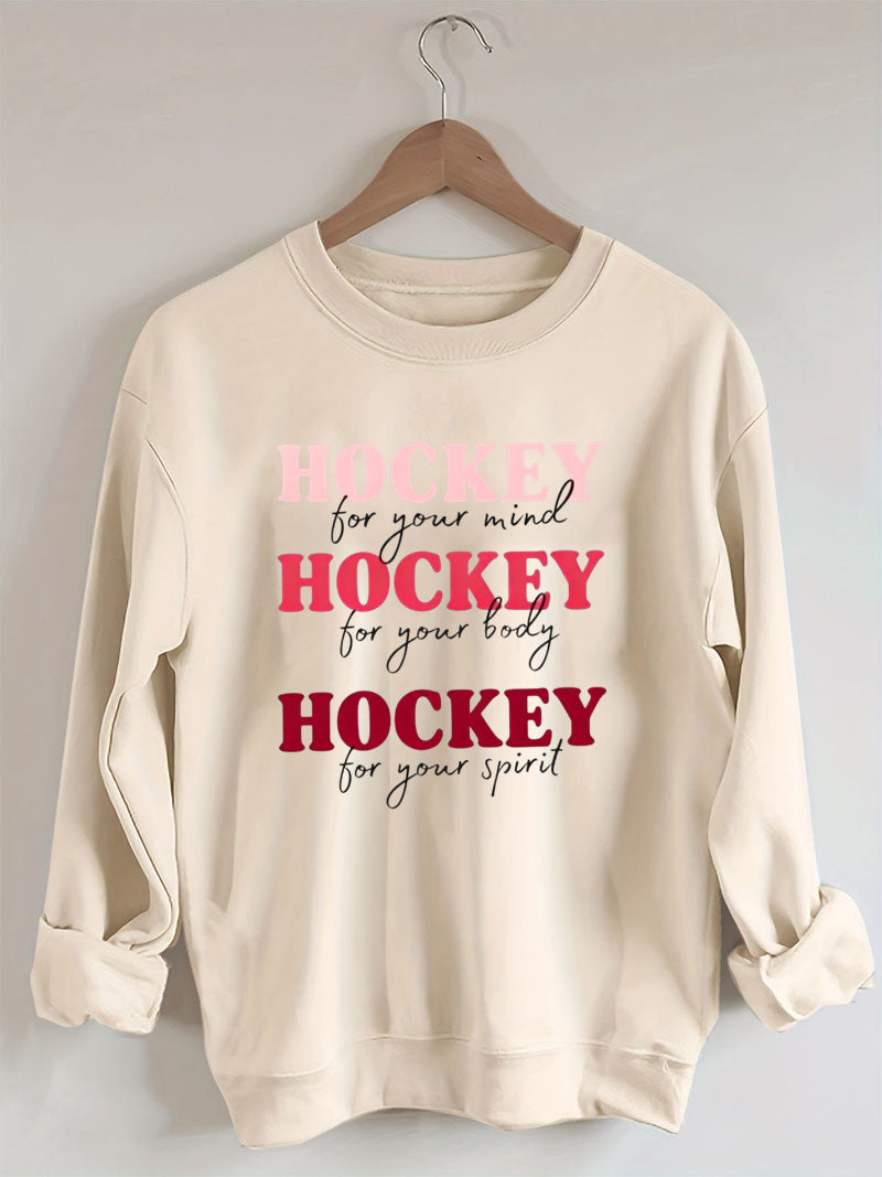 Hockey For Your Mind,For Your Body, For Your Spirit Sweatshirt