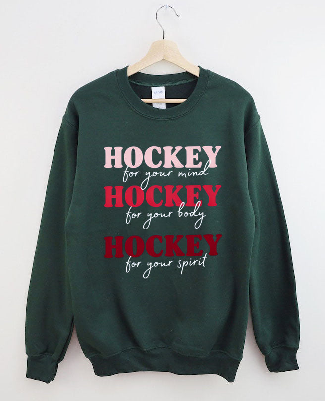 Hockey For Your Mind,For Your Body, For Your Spirit Sweatshirt