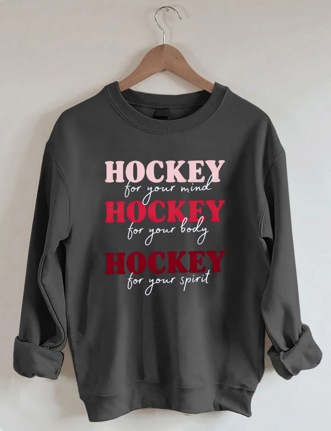 Hockey For Your Mind,For Your Body, For Your Spirit Sweatshirt