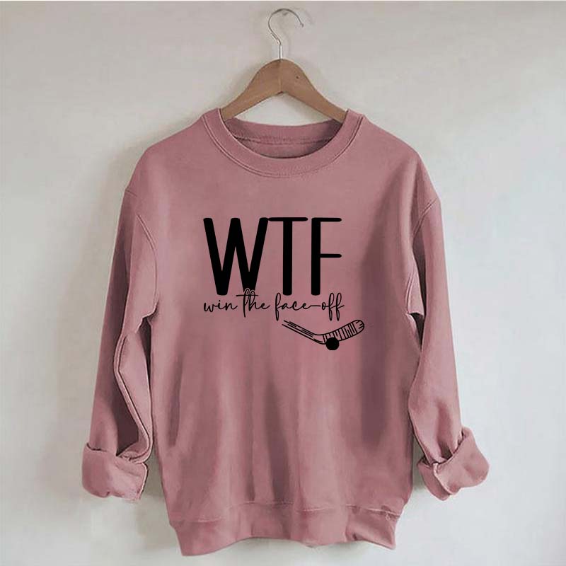 WTF Win Face-Off Hockey Sweatshirt