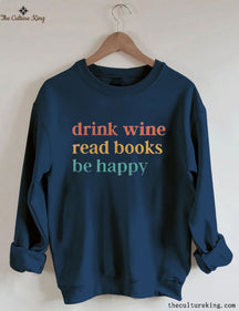 Drink Wine Read Books Be Happy Sweatshirt