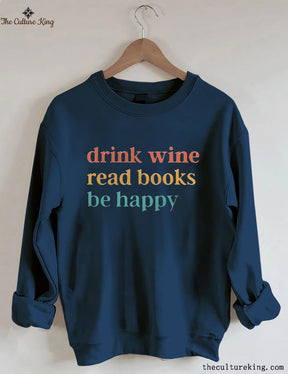 Drink Wine Read Books Be Happy Sweatshirt