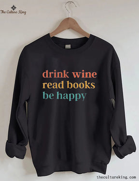 Drink Wine Read Books Be Happy Sweatshirt