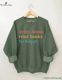 Drink Wine Read Books Be Happy Sweatshirt