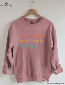 Drink Wine Read Books Be Happy Sweatshirt