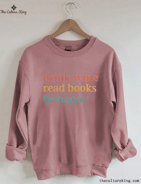 Drink Wine Read Books Be Happy Sweatshirt