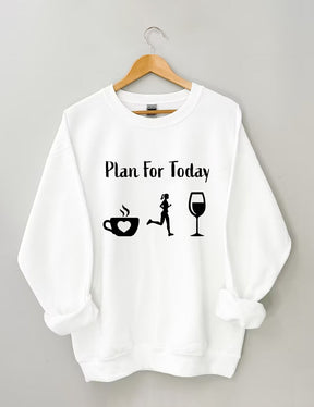 Plan for Today Coffee Run Wine Sweatshir