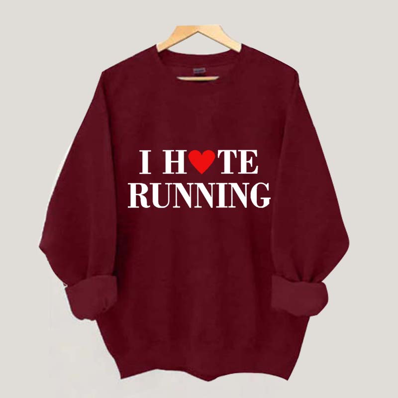 I Hate Running Heart Sweatshirt