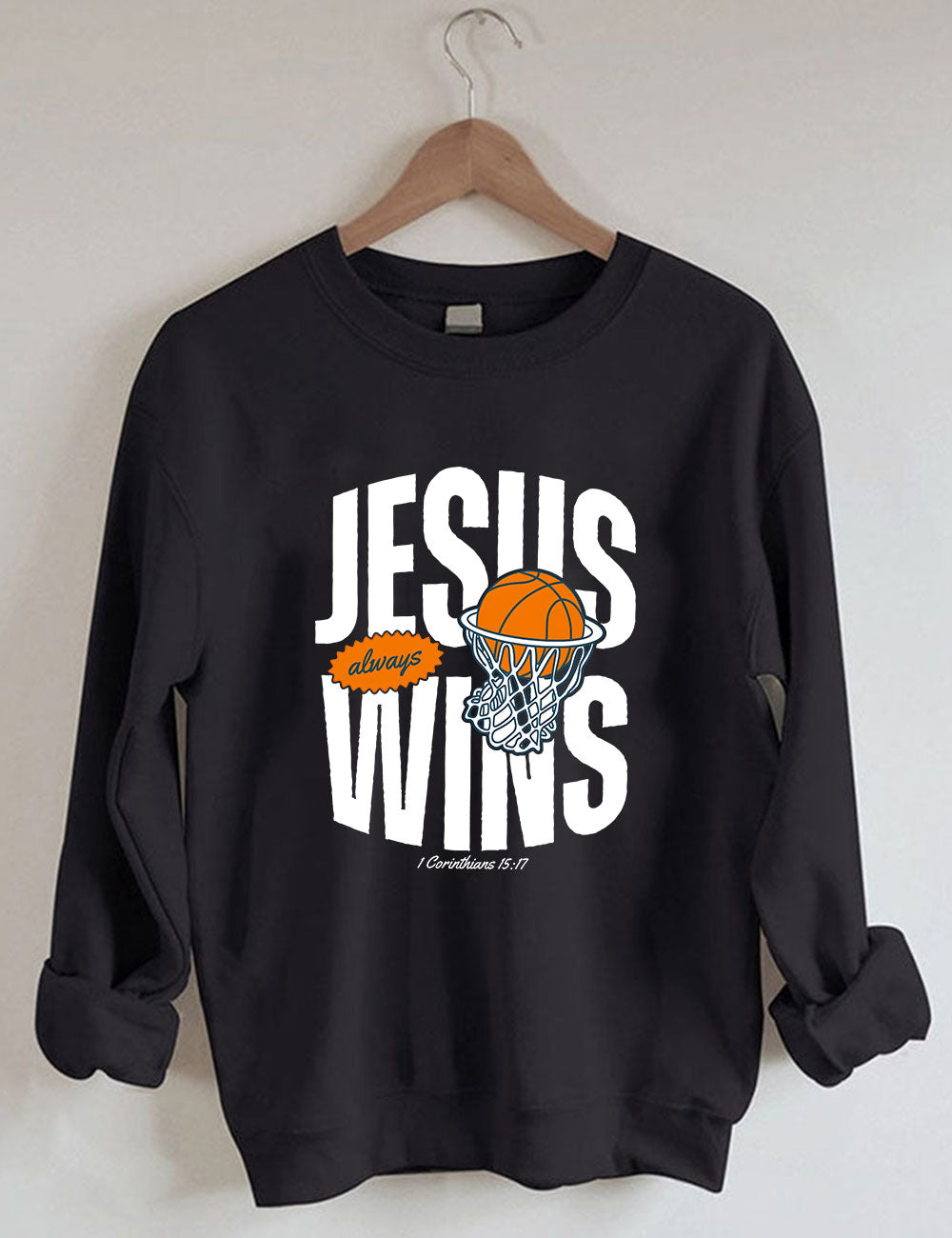 Jesus Always Wins Funny Basketball Sweatshirt