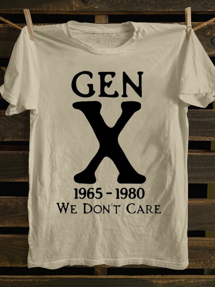 Gen X 1965-1980 We Don't Care T-shirt