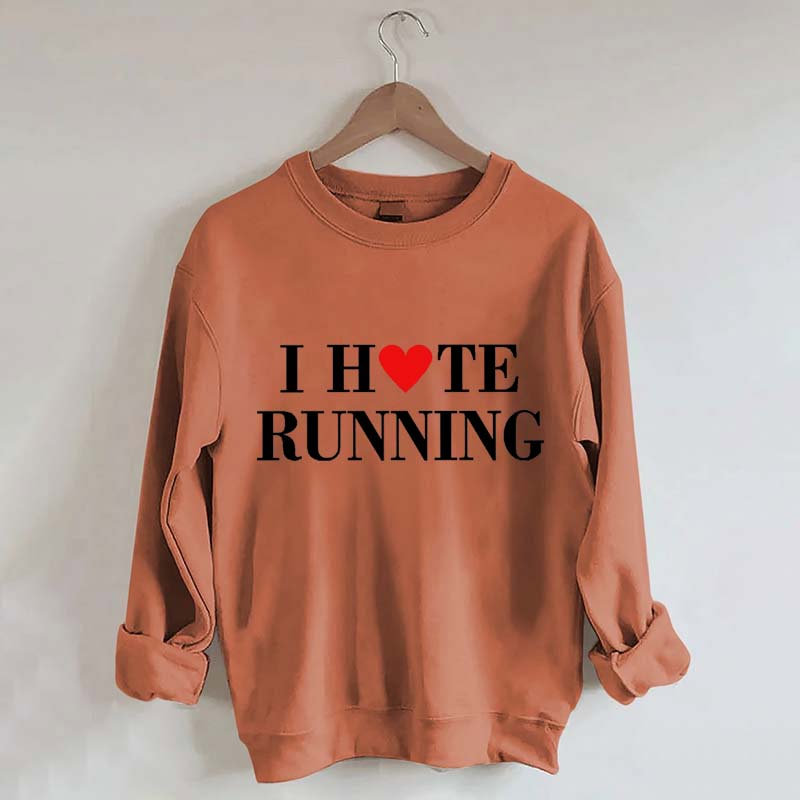 I Hate Running Heart Sweatshirt