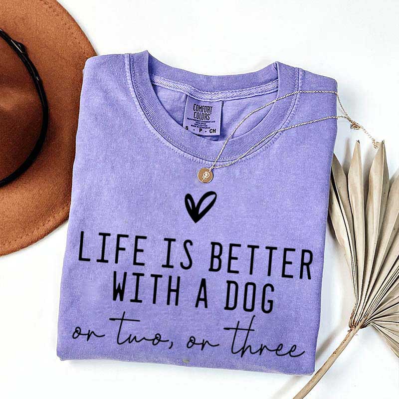 Cute Life Is Better With A Dog T-Shirt