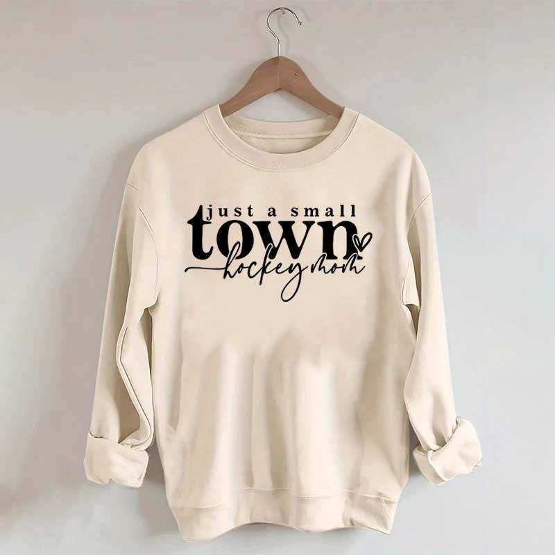 Just A Small Town Hockey Mom Sweatshirt