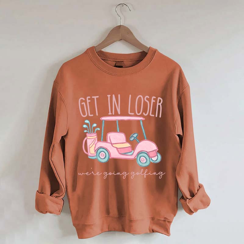 Get In Loser Ladies Golf Sweatshirt