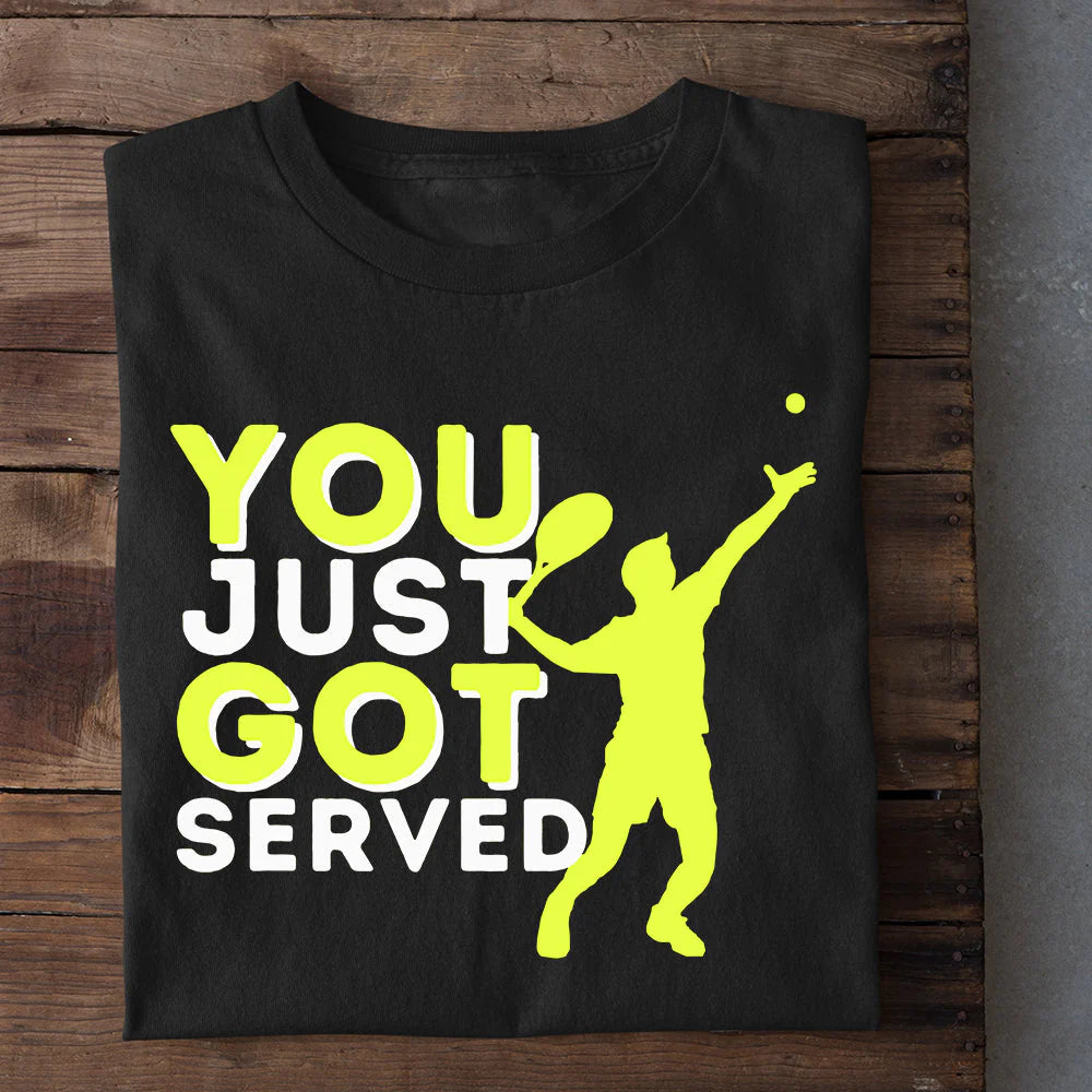 Funny Tennis T-shirt, You Just Got Served, Gift For Tennis Lovers, Tennis Players, Tennis Tees