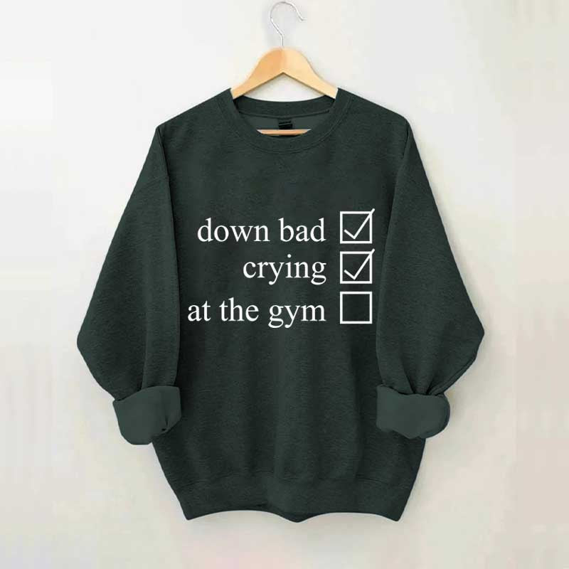 Minimalist Down Bad Crying At the Gym Sweatshirt