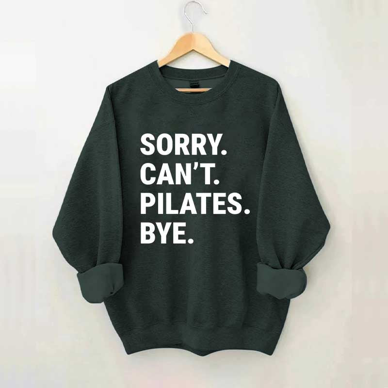Sorry Can't Pilates Bye Minimalist Sweatshirt