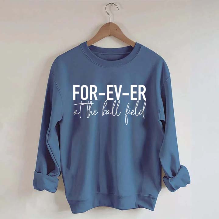 FOR-EV-ER at the Ball Field. Baseball Sweatshirt