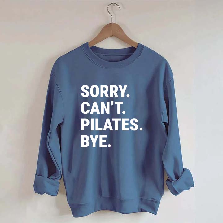 Sorry Can't Pilates Bye Minimalist Sweatshirt