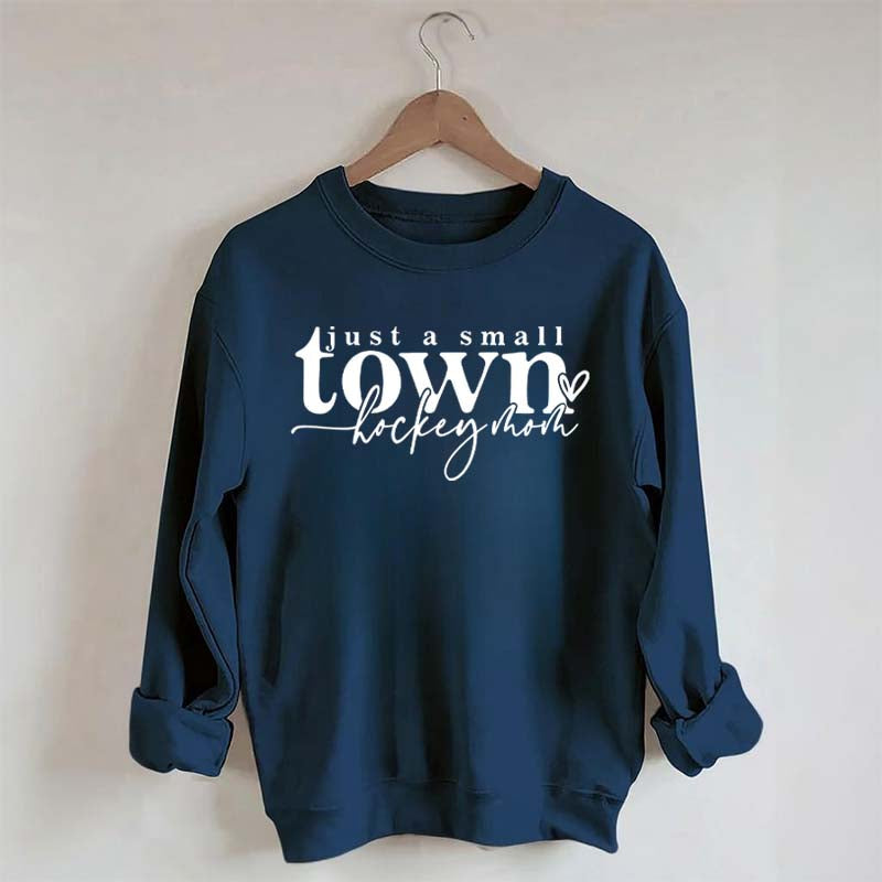 Just A Small Town Hockey Mom Sweatshirt