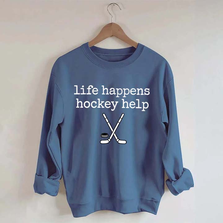 Life Happens Hockey Help Sweatshirt