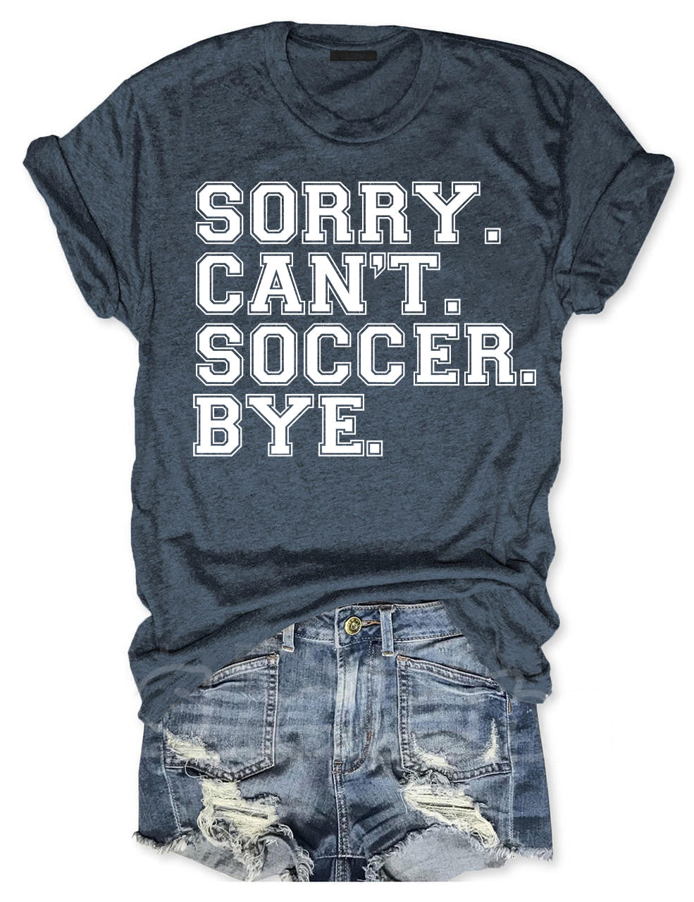 Sorry Can't Soccer Bye Funny T-shirt