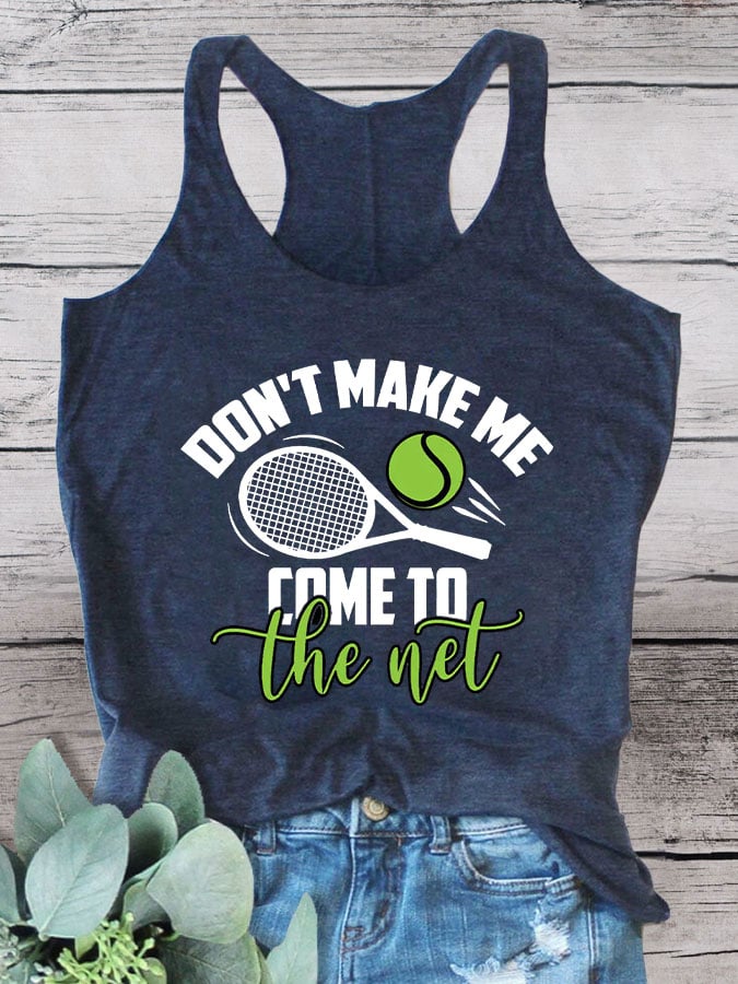 Women's Don’t Make Me Come To The Net Tank Top