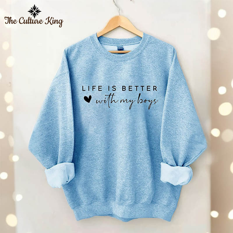 Life is Better With My Boys Sweatshirt