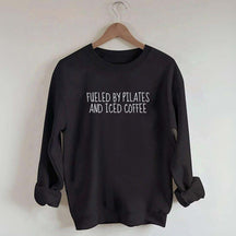Fueled By Pilates And Iced Coffee Sweatshirt