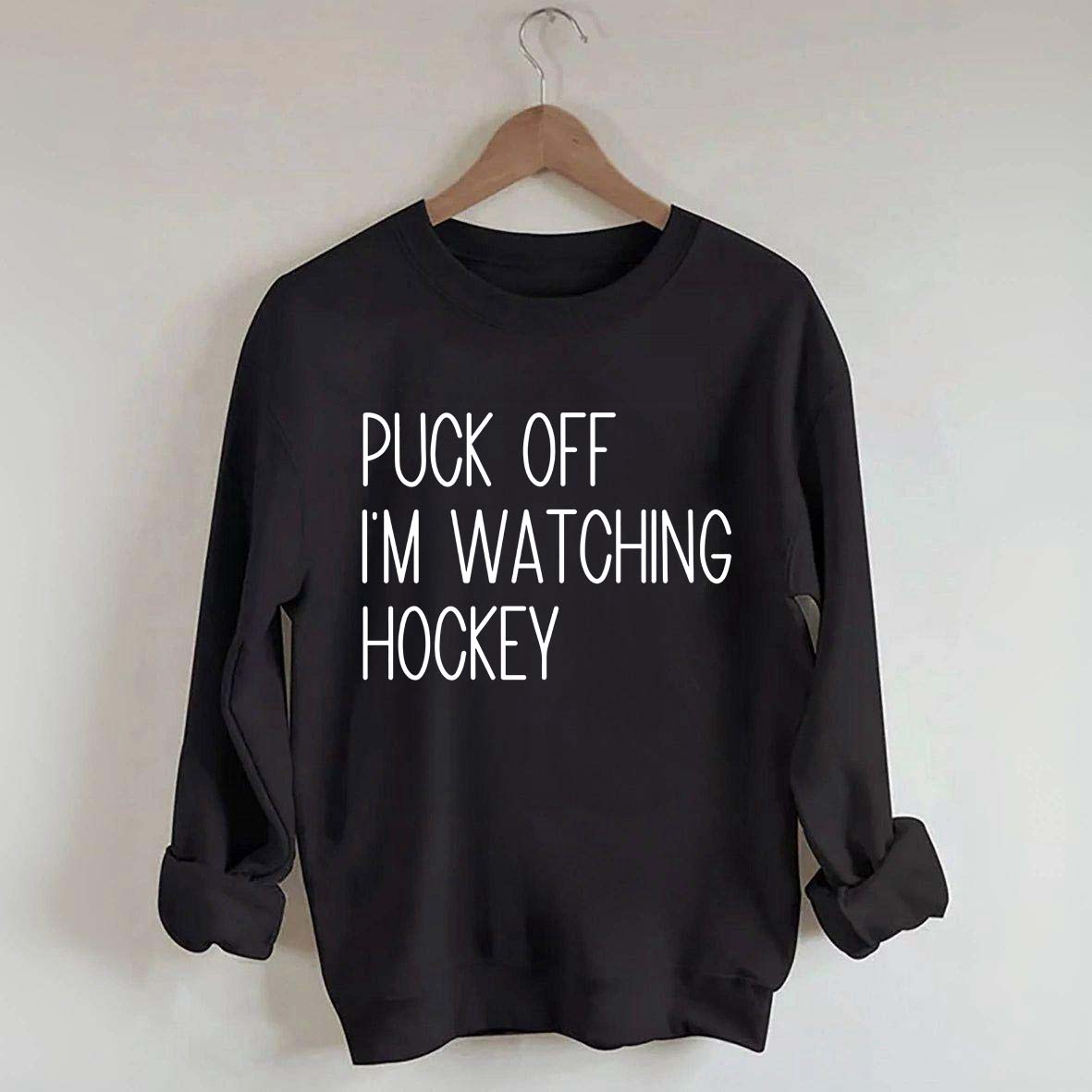 Puck Off Im Watching Hockey Sweatshirt