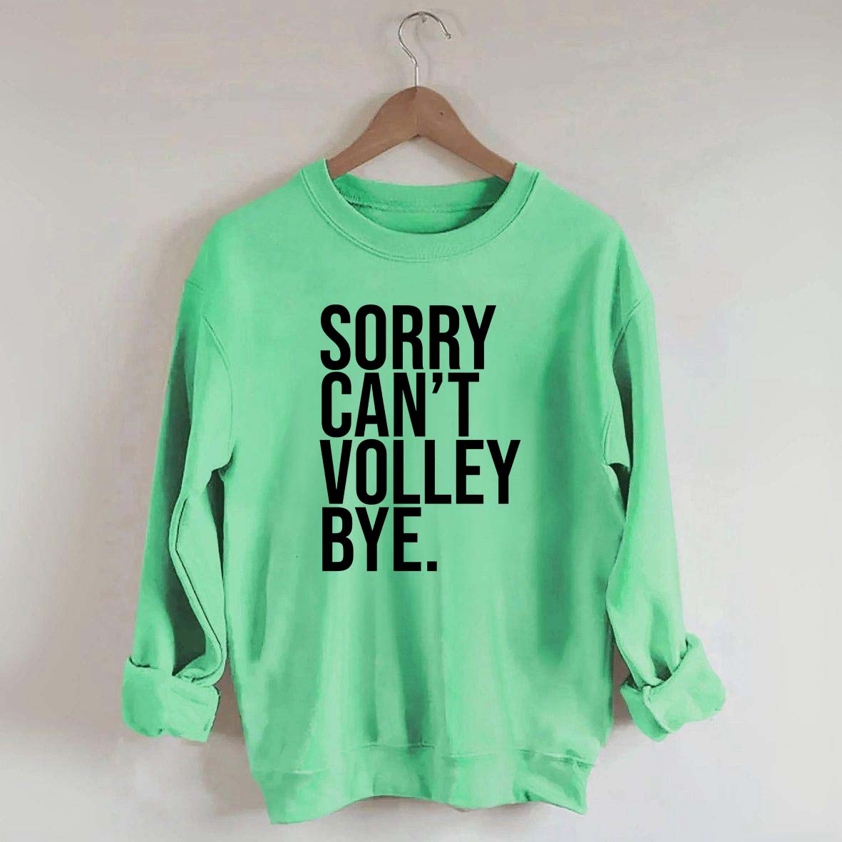 Sorry Can't Volley Bye Sweatshirt