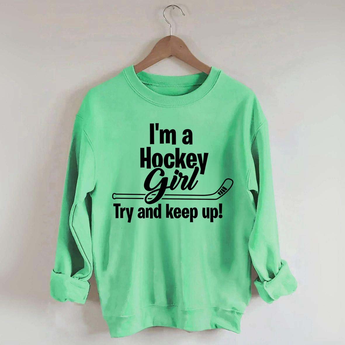 I'm A Hockey Girl Try And Keep Up Sweatshirt
