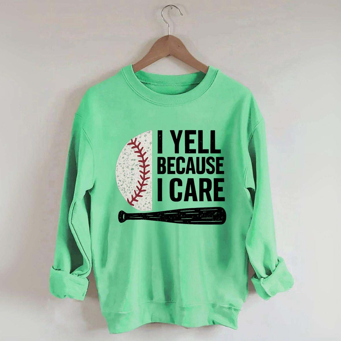 I Yell Because I Care Baseball Fan Sweatshirt