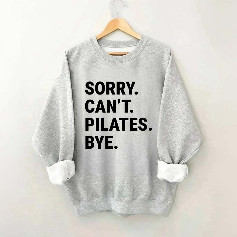 Sorry Can't Pilates Bye Minimalist Sweatshirt
