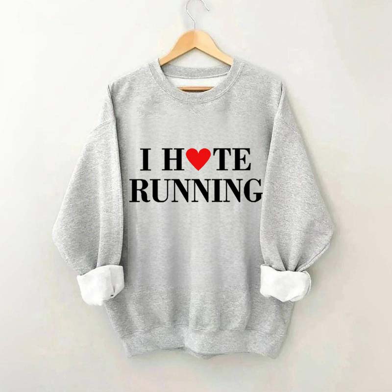I Hate Running Heart Sweatshirt
