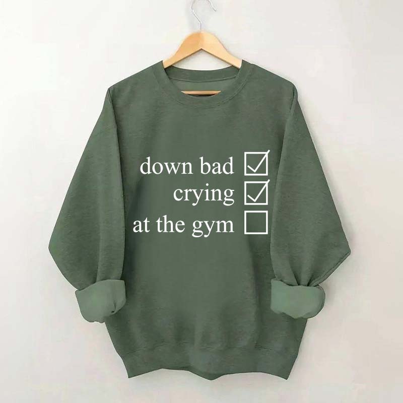 Minimalist Down Bad Crying At the Gym Sweatshirt