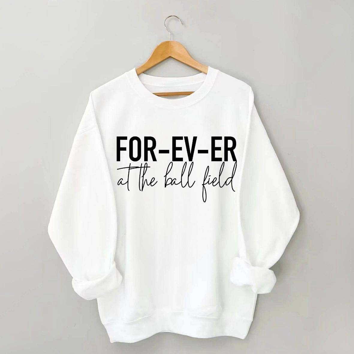 FOR-EV-ER at the Ball Field. Baseball Sweatshirt
