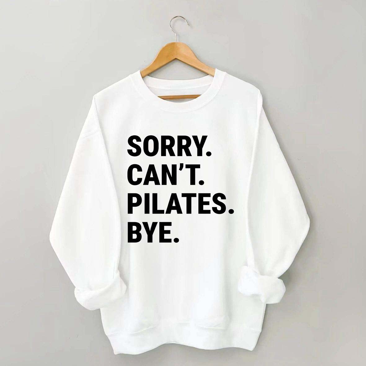 Sorry Can't Pilates Bye Minimalist Sweatshirt
