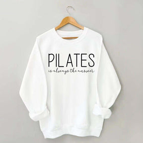 Pilates Is Always The Answer Sweatshirt