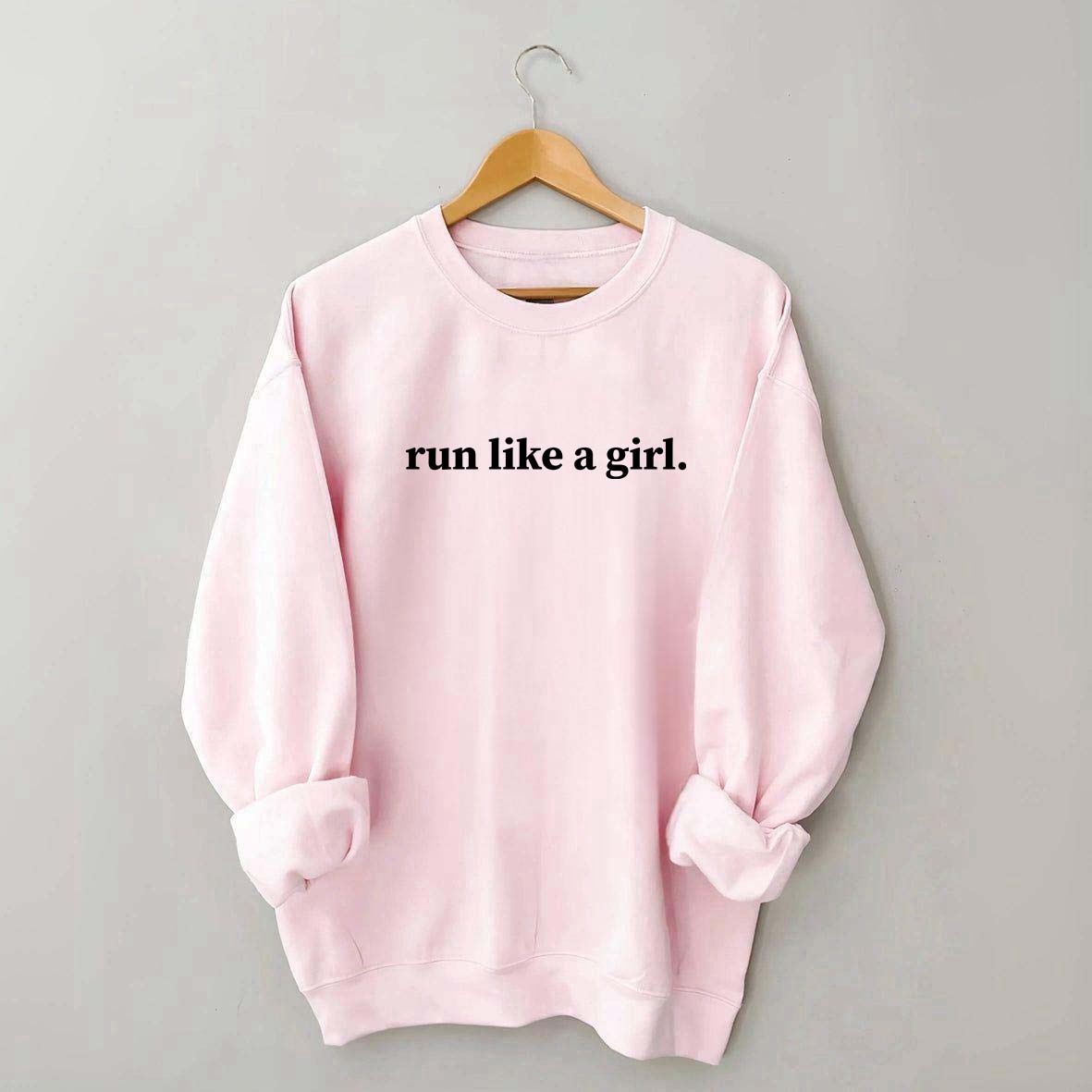 Run Like A Girl Sweatshirt