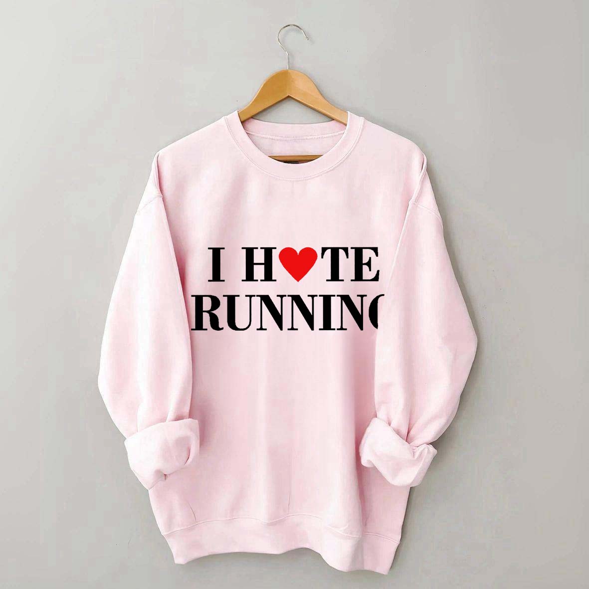 I Hate Running Heart Sweatshirt