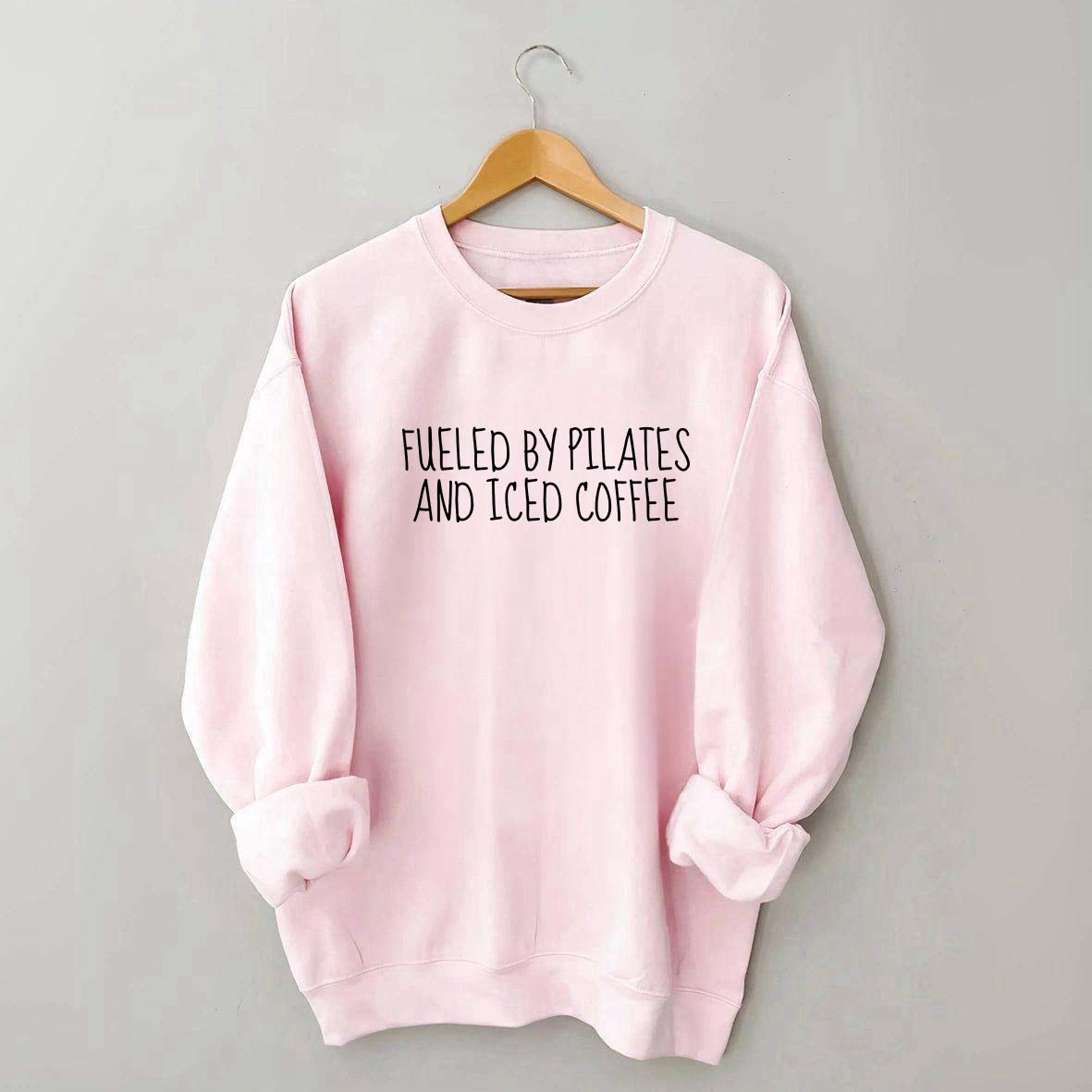 Fueled By Pilates And Iced Coffee Sweatshirt
