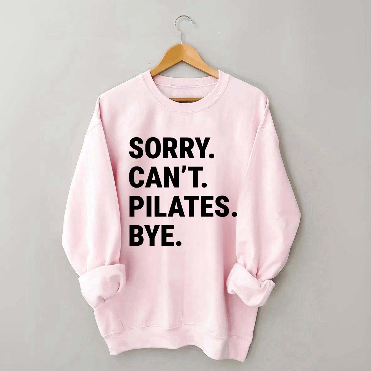 Sorry Can't Pilates Bye Minimalist Sweatshirt
