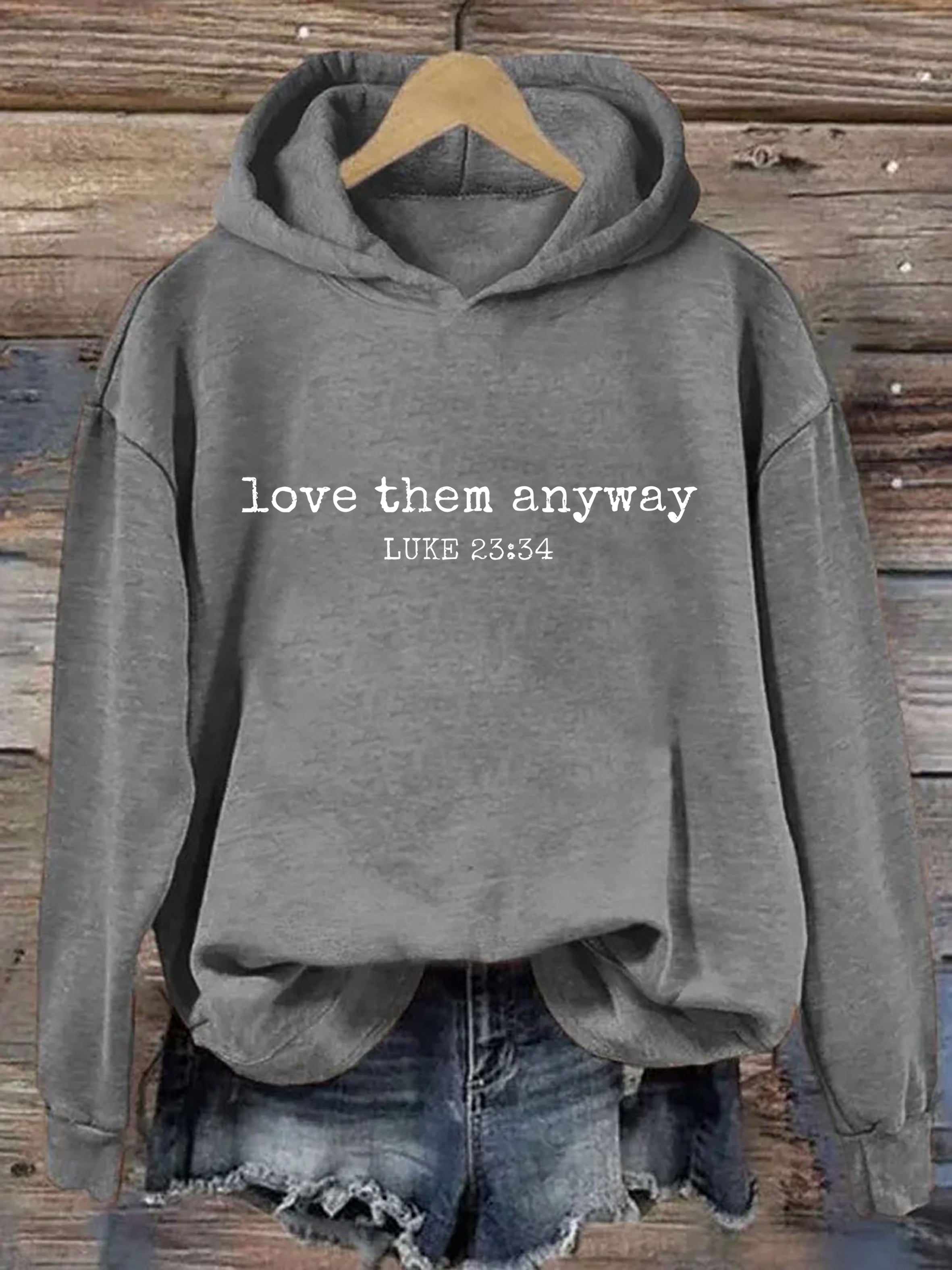 Love Them Anyway Luke 23:34 Hoodie