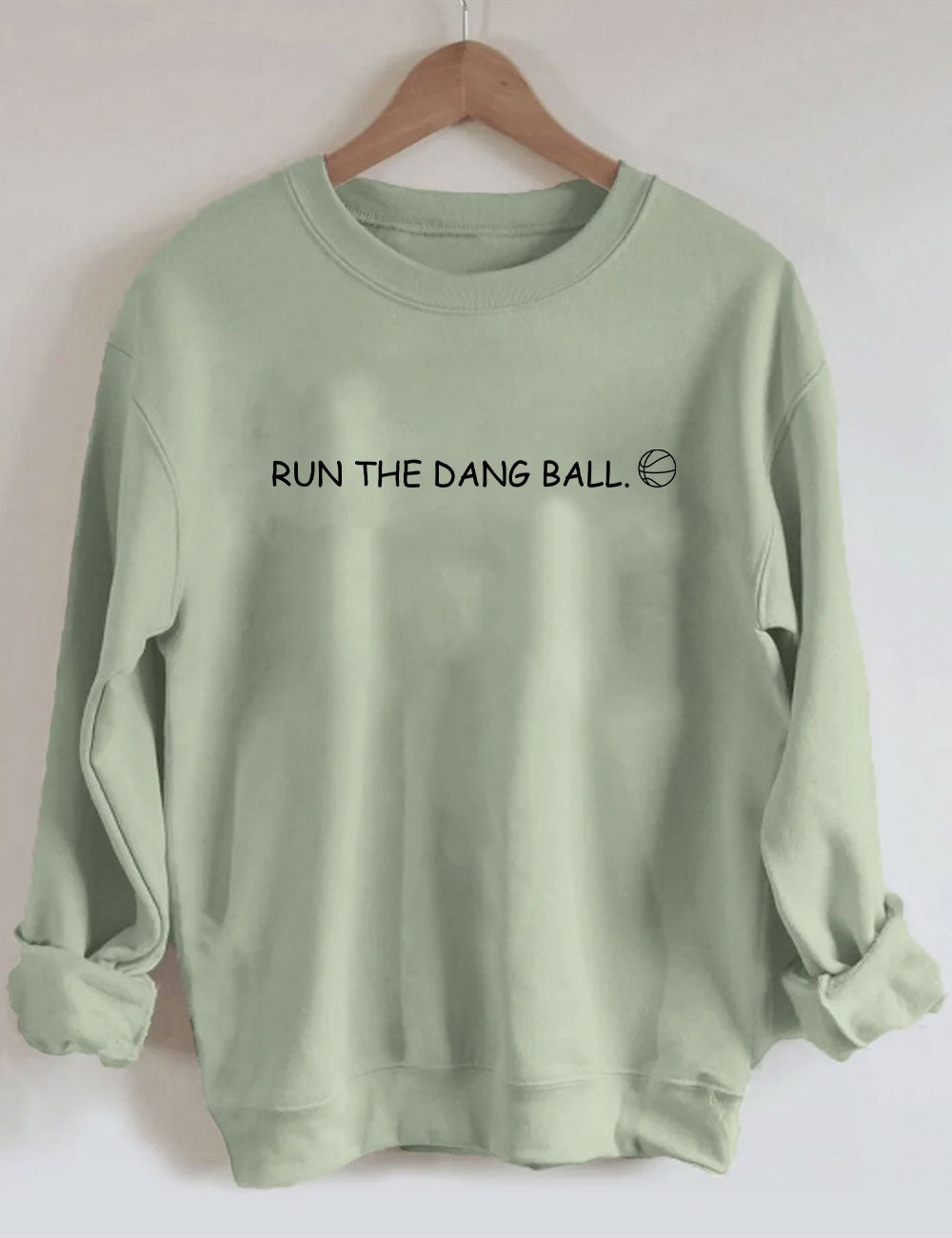 Run The Dang Ball Basketball Funny Sweatshirt