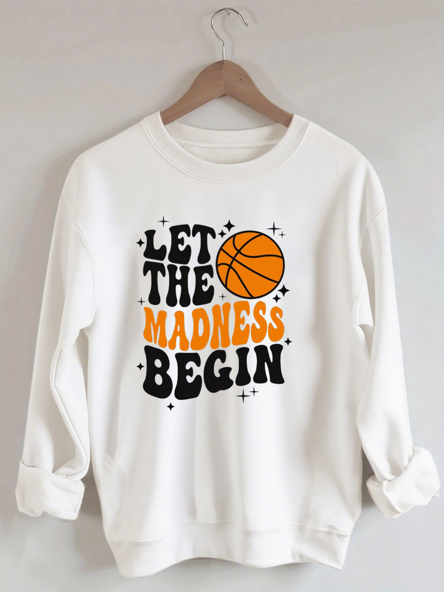 Let The Madness Begin, Basketball Lover Sweatshirt